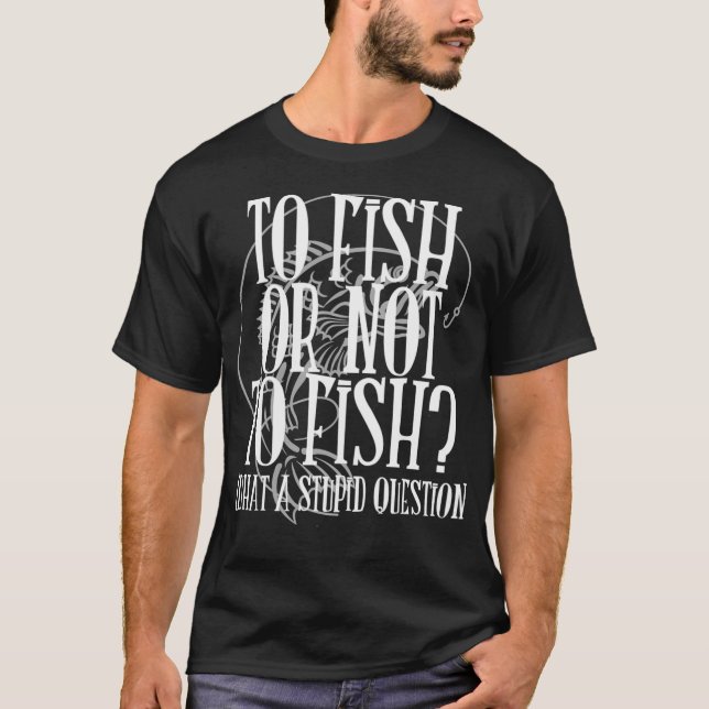 Camiseta Para Pescar Ou Não Pescar (Frente)