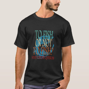 Camiseta Para Pescar Ou Não Pescar Design de Pesca Vintage