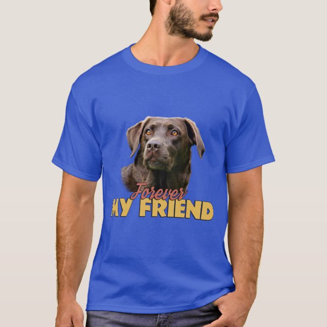 Camiseta Para sempre Meu Amigo Chocolate Labrador Design de (Frente)