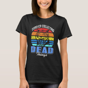 Camiseta Para Sempre Recolha De Coisas De Morto Taxiderme T