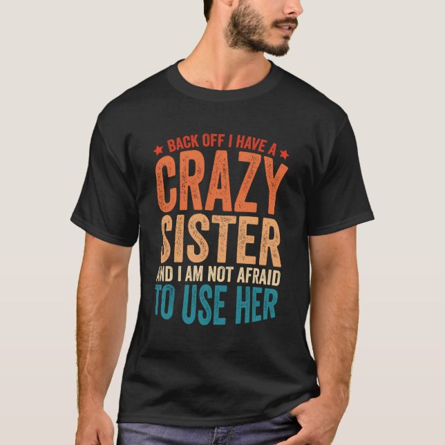 Camiseta Para Trás Tenho Uma Irmã Louca (Frente)