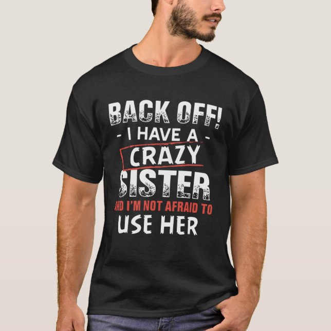 Camiseta Para Trás Tenho Uma Irmã Louca (Frente)
