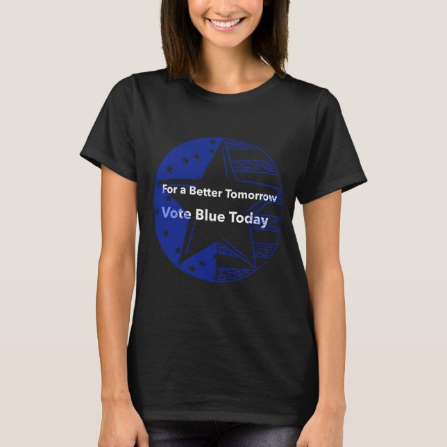 Camiseta Para um amanhã melhor, vote azul hoje (Frente)