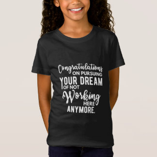Camiseta Parabéns em perseguir seu sonho de não trabalhar