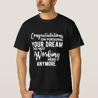 Camiseta Parabéns em perseguir seu sonho de não trabalhar
