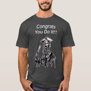 Camiseta parabéns, você faz isso Engraçado Formando SKELETO