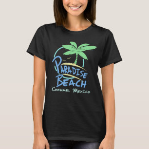 Camiseta Paradise Beach Cozumel Mexico Cruise Vacise