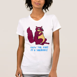 Camiseta Parafuse-o homem! Eu sou um esquilo!