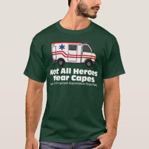 Camiseta paramédico EMS EMT Nem todos os heróis Vestem Cape