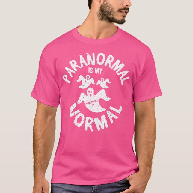 Camiseta Paranormal É Meu Fantasma Sobrenatural Normal (Frente)