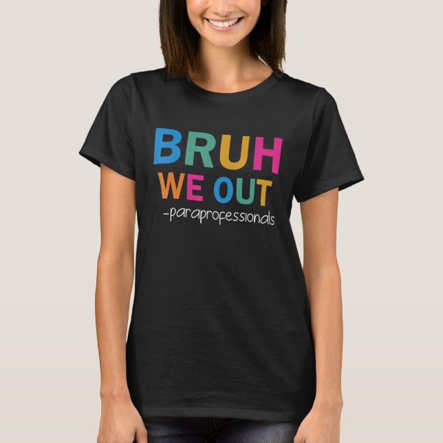 Camiseta Paraprofessional Para Bruh We Out  Paraeducator (Frente)