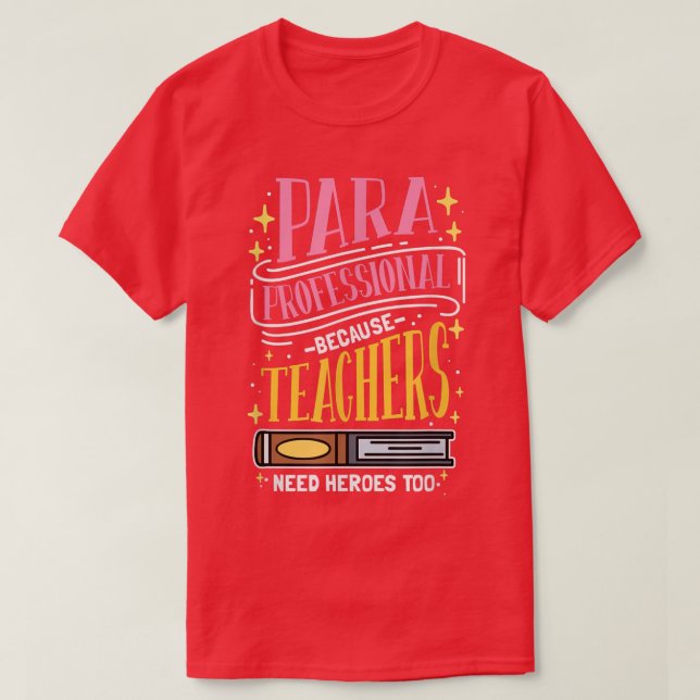 Camiseta Paraprofissional Porque Professores Precisam De He (Frente do Design)