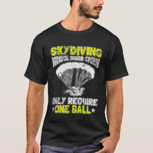 Camiseta Paraquedismo Porque Outros Esportes Só Requerem Um