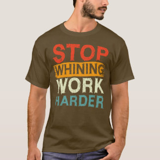 Camiseta Parar de lamentar mais trabalho Cota motivacional