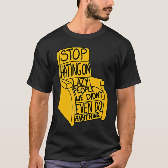 Camiseta Parar de Odiar no Gráfico da Cadeira do Recliner d (Frente)