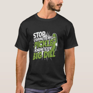 Camiseta Parar de olhar para o meu picles engraçado Comida
