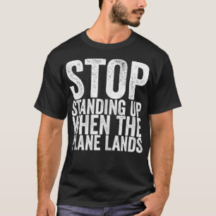 Camiseta Parar De Se Levantar Quando O Avião Aterrissar