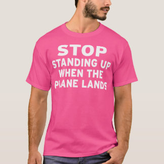 Camiseta Parar De Se Levantar Quando O Avião Aterrissar
