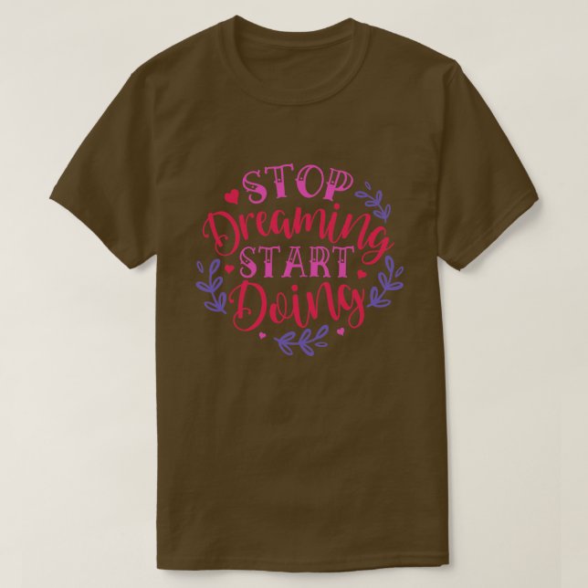 Camiseta Parar de sonhar começar a fazer01 (Frente do Design)