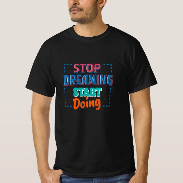 Camiseta Parar de Sonhar Iniciar Fazendo (Frente)