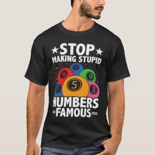 Camiseta Parar fazer estúpidos números famosos Bingo