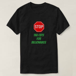 Camiseta Parar o bem-estar dos ricos e reduzir os impostos 