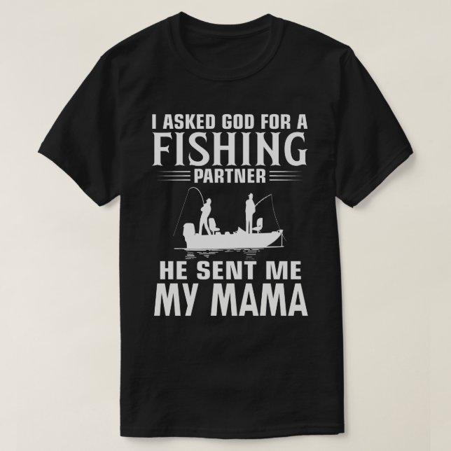 Camiseta Parceiro De Pesca Ele Me Enviou Minha MAMA (Frente do Design)