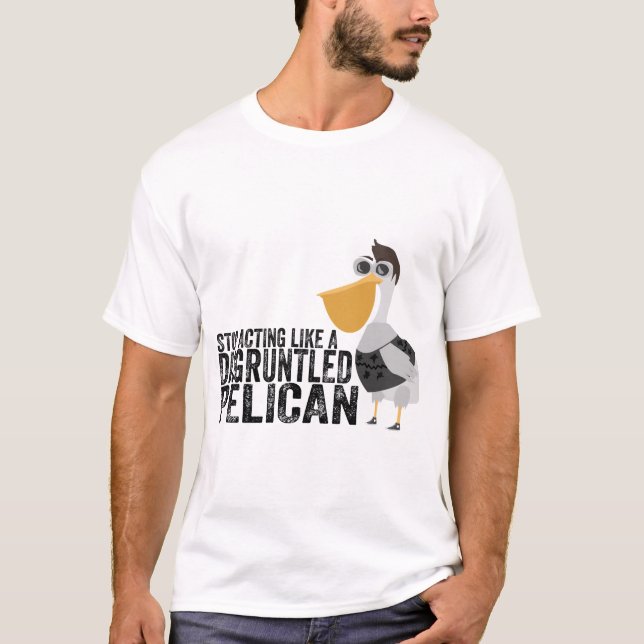 Camiseta Pare de agir como um pelicano descontente (Frente)