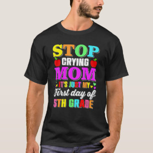 Camiseta Pare de chorar mãe É só meu primeiro dia de Forman