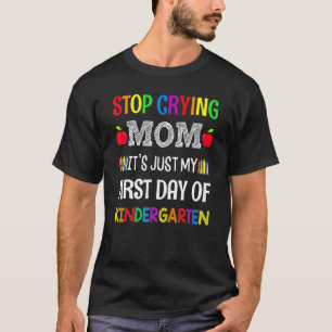 Camiseta Pare de chorar mãe É só meu primeiro dia de Kinder