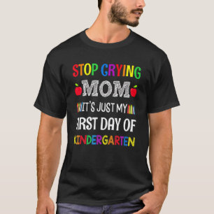 Camiseta Pare de chorar mãe É só meu primeiro dia de Kinder