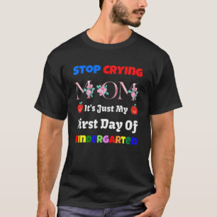 Camiseta Pare de chorar mãe É só meu primeiro dia de Kinder