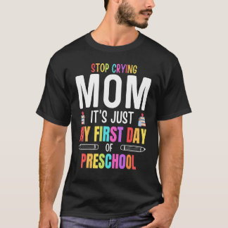 Camiseta Pare de Chorar Mãe É Só Meu Primeiro Dia De Pré-Es