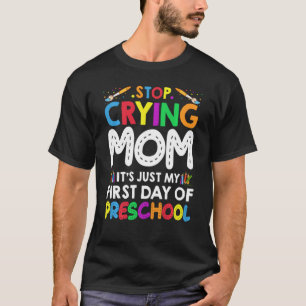 Camiseta Pare de chorar mãe É só o meu primeiro dia de pré-