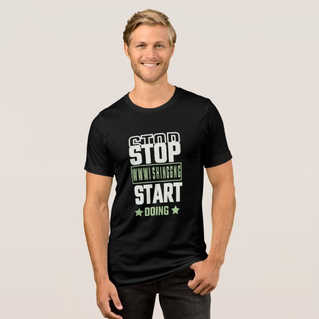 Camiseta Pare de Desejar Comece a Fazer Citação Motivaciona (Frente Completa)
