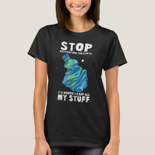 Camiseta Pare de destruir a Terra É onde eu fico