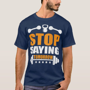 Camiseta Pare de dizer Amanhã a motivação dos Gym trai