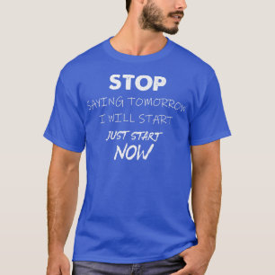 Camiseta Pare De Dizer Que Começarei Amanhã A Motivação Gym