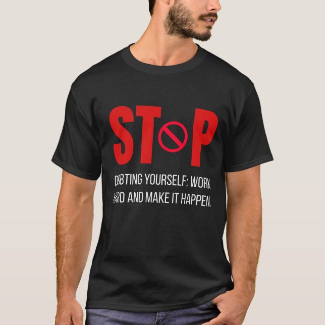 Camiseta Pare de Duvidar de Si Mesmo – Design de Citação Mo (Frente)