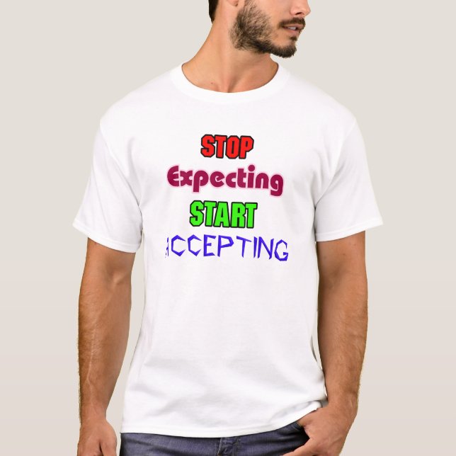 Camiseta Pare de Esperar, Comece a Aceitar (Frente)