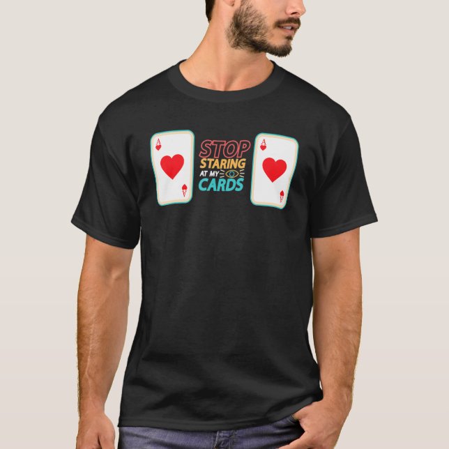 Camiseta Pare De Estrelar Meus Cartões Jogador De Poker Do  (Frente)
