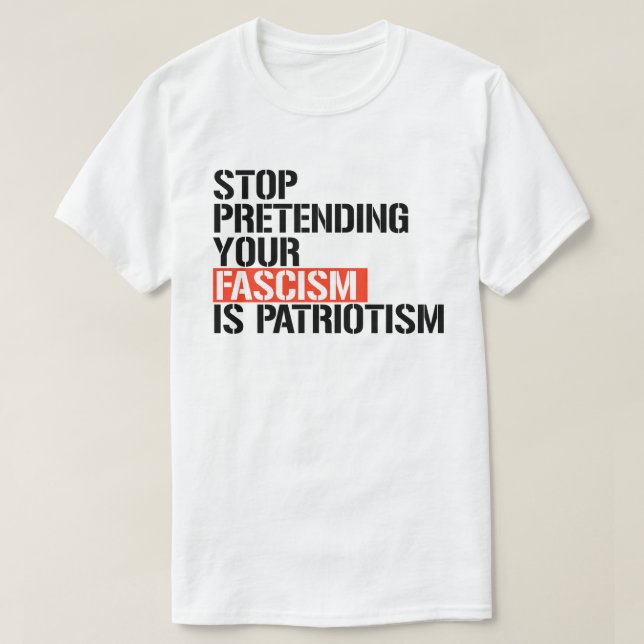 Camiseta Pare de fingir que seu fascismo é patriotismo (Frente do Design)