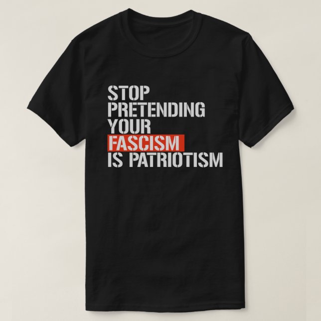 Camiseta Pare de fingir que seu fascismo é patriotismo (Frente do Design)