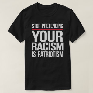 Camiseta Pare de fingir que seu racismo é patriotismo quadr
