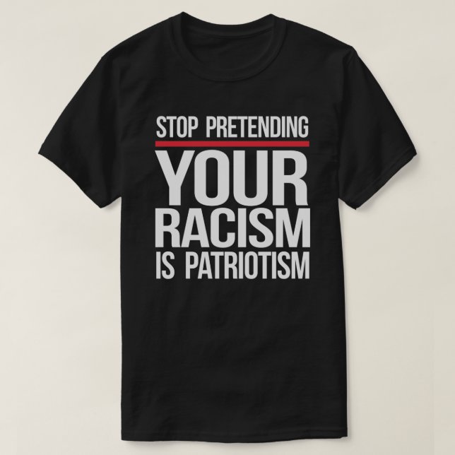 Camiseta Pare de fingir que seu racismo é patriotismo quadr (Frente do Design)