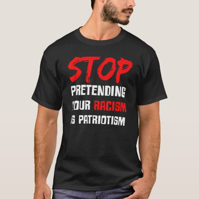 Camiseta Pare De Impedir Que O Seu Racismo Seja Patriotismo (Frente)
