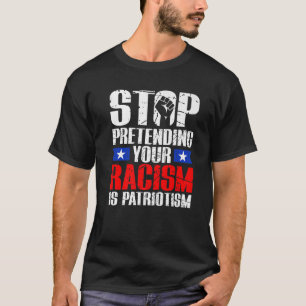 Camiseta Pare De Impedir Que O Seu Racismo Seja Patriotismo