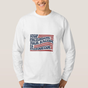Camiseta Pare De Impedir Que O Seu Racismo Seja Patriotismo