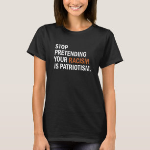 Camiseta Pare De Impedir Que Seu Racismo Seja Patriotismo D