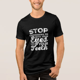 Camiseta Pare De Me Despir Com Seus Olhos Use Seus Dentes P